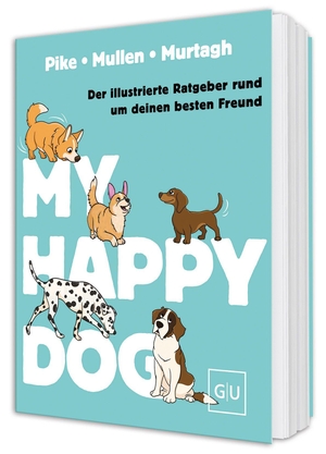 Pike, Amy / Mullen, Elizabeth et al. My Happy Dog - Der illustrierte Hunde-Ratgeber rund um deinen besten Freund. Graefe und Unzer Verlag, 2026.
