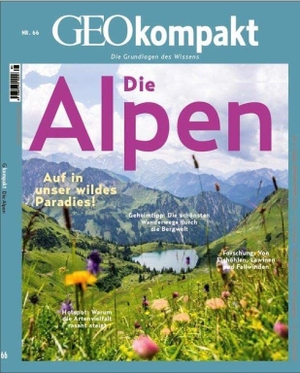 Schröder, Jens / Markus Wolff. GEOkompakt / GEOkompakt 67/2021 - Die Alpen - Die Grundlagen des Wissens. Gruner + Jahr Geo-Mairs, 2021.