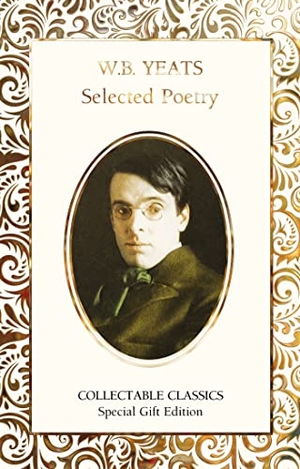 Yeats, W B. W.B. Yeats Selected Poetry. Flame Tree Publishing, 2021.