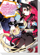 An Archdemon's Dilemma: How to Love Your Elf Bride: Volume 8 (Light Novel)