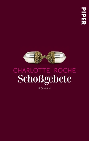 Roche, Charlotte. Schoßgebete. Piper Verlag GmbH, 2013.