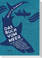 Das Buch vom Meer oder Wie zwei Freunde im Schlauchboot ausziehen, um im Nordmeer einen Eishai zu fangen, und dafür ein ganzes Jahr brauchen