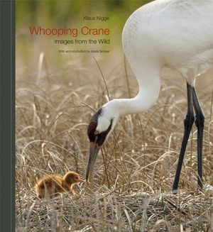 Nigge, Klaus. Whooping Crane - Images from the Wild. Texas A&M University Press, 2010.