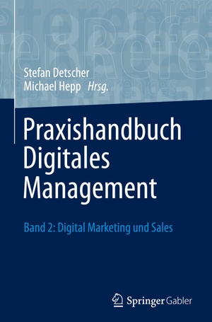 Detscher, Stefan / Michael Hepp (Hrsg.). Praxishandbuch Digitales Management - Band 2: Digital Marketing und Sales. Springer-Verlag GmbH, 2026.