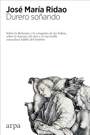 Ridao, José María. Durero soñando. Arpa Editores, 2016.