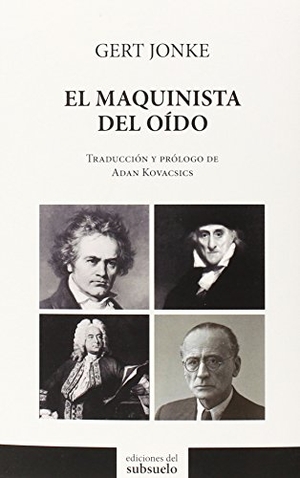 Kovacsics Meszaros, Adán / Gert Jonke. El maquinista del oído. Ediciones del Subsuelo SLU, 2015.