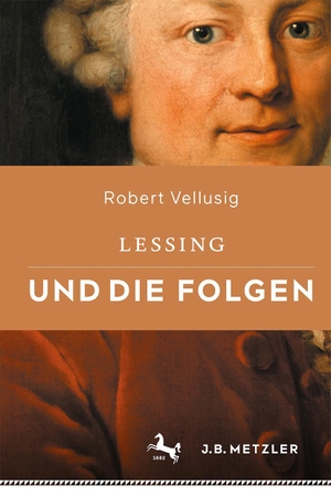 Vellusig, Robert. Lessing und die Folgen. Metzler Verlag, J.B., 2023.