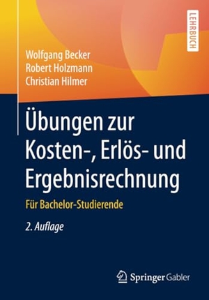 Becker, Wolfgang / Hilmer, Christian et al. Übungen zur Kosten-, Erlös- und Ergebnisrechnung - Für Bachelor-Studierende. Springer Fachmedien Wiesbaden, 2016.