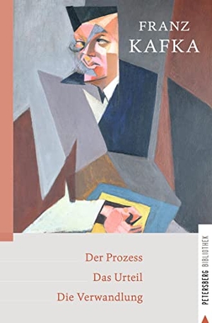 Kafka, Franz. Der Prozess - Das Urteil - Die Verwandlung - Erzählungen. Petersberg Verlag, 2022.