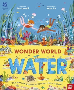 Lerwill, Ben. National Trust - Wonder World: Water : The Natural Science of Rain, Rivers and Oceans. Nosy Crow IWUK, 2026.
