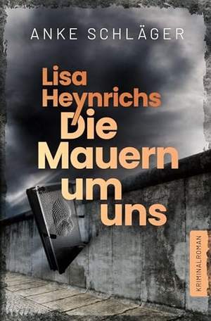 Schläger, Anke. Lisa Heynrichs: Die Mauern um uns. via tolino media, 2026.