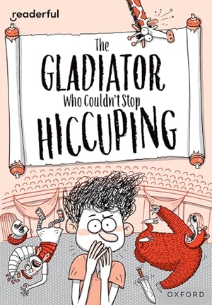 Knapman, Timothy. Readerful Rise: Oxford Reading Level 11: The Gladiator Who Couldn't Stop Hiccuping. Oxford University Press, 2024.
