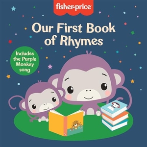 Zuravicky, Orli / Mattel. Fisher-Price: Our First Book of Rhymes. Mattel Press, 2024.