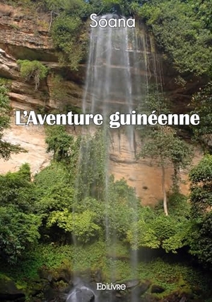 Soana. L'Aventure guinéenne. Edilivre, 2025.