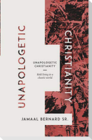 Unapologetic Christianity