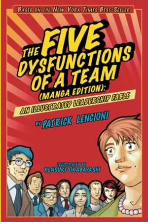Lencioni, Patrick M.. The Five Dysfunctions of a Team, Manga Edition - An Illustrated Leadership Fable. John Wiley & Sons Inc, 2008.