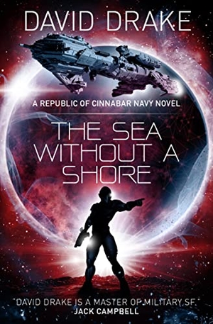 Drake, David. The Sea Without a Shore (The Republic of Cinnabar Navy series #10). Titan Books Ltd, 2019.