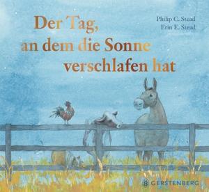 Stead, Philip C.. Der Tag, an dem die Sonne verschlafen hat. Gerstenberg Verlag, 2024.