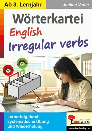 Vatter, Jochen. Wörterkartei English Irregular verbs - Lernerfolg durch systematische Übungen und Wiederholung. Kohl Verlag, 2023.