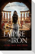 Empire of Iron: A Novel of the Vestal Virgins