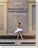 Reinventare la composizione. Trasformare l'occhio del fotografo