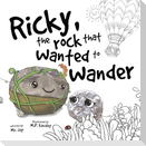 Ricky, the Rock That Wanted to Wander