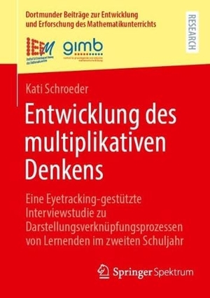 Schroeder, Kati. Entwicklung des multiplikativen Denkens - Eine Eyetracking-gestützte Interviewstudie zu Darstellungsverknüpfungsprozessen von Lernenden im zweiten Schuljahr. Springer-Verlag GmbH, 2026.