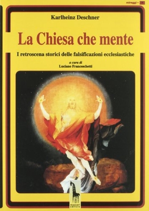 Deschner, Karlheinz. La Chiesa che mente. I retroscena storici delle falsificazioni ecclesiastiche. , 2001.