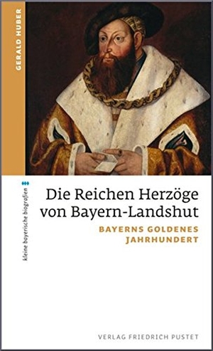 Huber, Gerald. Die Reichen Herzöge von Bayern-Landshut - Bayerns goldenes Jahrhundert. Pustet, Friedrich GmbH, 2013.