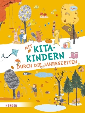 Herder Pädagogik. Mit Kitakindern durch die Jahreszeiten - Lieder, Spiele, Fingerspiele, Geschichten, kreative Ideen, Rätsel u.v.a.m.. Herder Verlag GmbH, 2023.