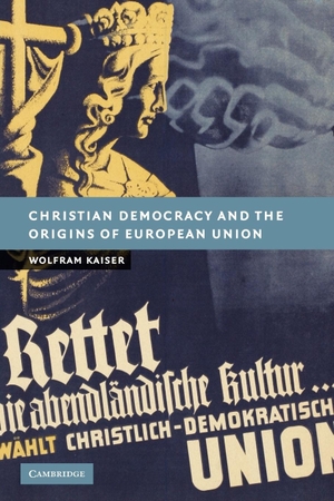 Kaiser, Wolfram. Christian Democracy and the Origins of European Union. Cambridge University Press, 2011.