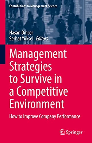 Yüksel, Serhat / Hasan Dincer (Hrsg.). Management Strategies to Survive in a Competitive Environment - How to Improve Company Performance. Springer International Publishing, 2021.
