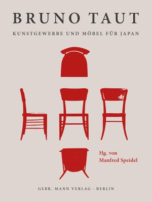 Speidel, Manfred (Hrsg.). Bruno Taut. Kunstgewerbe und Möbel für Japan - Entwürfe - Produktion - Konzeption. Gebrüder Mann Verlag, 2023.