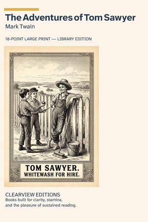 Twain, Mark. The Adventures of Tom Sawyer - A Clearview Large Print Edition. W. Frederick Zimmerman, 2026.