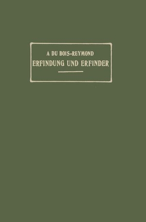 Du Bois-Reymond, A.. Erfindung und Erfinder. Springer Berlin Heidelberg, 1906.