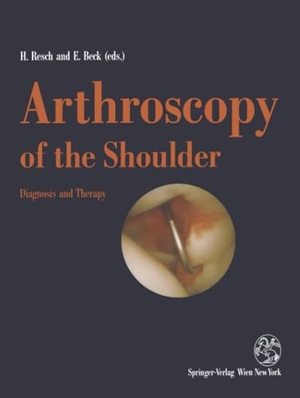 Beck, Emil / Herbert Resch (Hrsg.). Arthroscopy of the Shoulder - Diagnosis and Therapy. Springer Vienna, 2012.