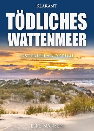 Nansen, Elke. Tödliches Wattenmeer. Ostfrieslandkrimi. Klarant, 2020.