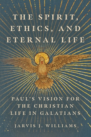 Williams, Jarvis J.. The Spirit, Ethics, and Eternal Life - Paul's Vision for the Christian Life in Galatians. IVP Academic, 2023.
