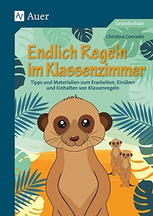 Conradin, Christina. Endlich Regeln im Klassenzimmer - Tipps und Materialien zum Erarbeiten, Einüben und Einhalten von Klassenregeln. Auer Verlag i.d.AAP LW, 2022.