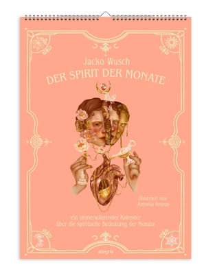Wusch, Jacko. Der Spirit der Monate - Ein immerwährender Kalender über die spirituelle Bedeutung der Monate. Allegria Verlag, 2022.
