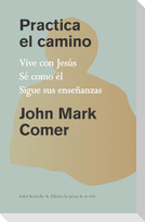 Practica El Camino: Vive Con Jesã°s / Practicing the Way