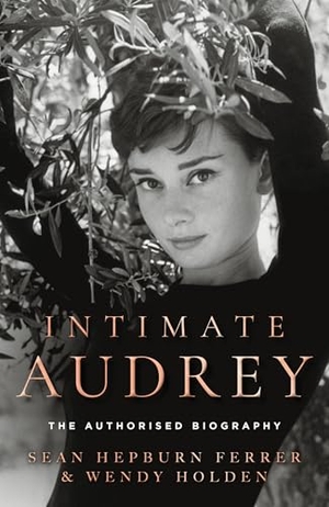 Hepburn Ferrer, Sean / Wendy Holden. Intimate Audrey - The Authorised Biography. HarperCollins Publishers, 2026.