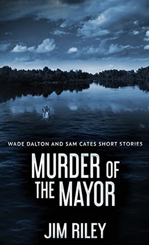 Riley, Jim. Murder Of The Mayor. Next Chapter, 2021.