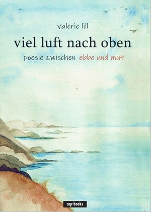 Lill, Valerie. viel Luft nach oben - poesie zwischen ebben und mut. cap-Verlag, 2026.