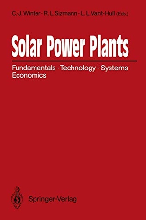 Winter, C. -J. / Lorin L. Vant-Hull et al (Hrsg.). Solar Power Plants - Fundamentals, Technology, Systems, Economics. Springer Berlin Heidelberg, 2011.
