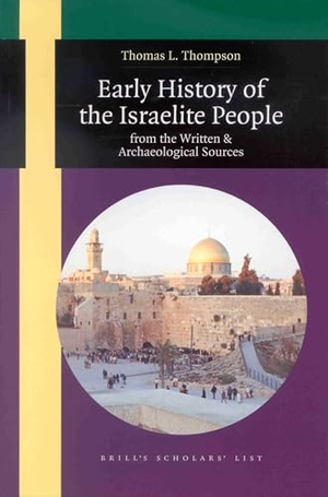 Thompson. Early History of the Israelite People - From the Written & Archaeological Sources. Brill, 2000.