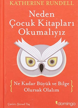 Rundell, Katherine. Neden Cocuk Kitaplari Okumaliyiz. Domingo Yayinevi, 2020.