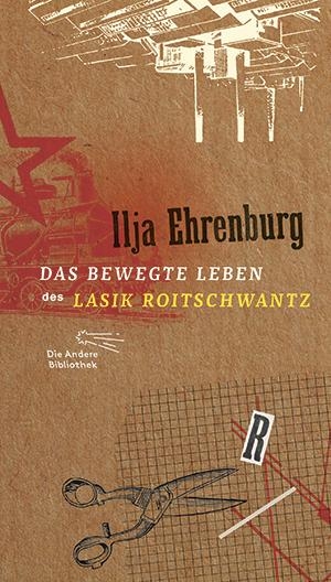 Ehrenburg, Ilja. Das bewegte Leben des Lasik Roitschwantz. AB Die Andere Bibliothek, 2016.