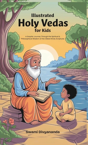 Divyananda, Swami. Illustrated Holy Vedas for Kids - A Graphic Journey Through the Spiritual and Philosophical Wisdom of Oldest Hindu Scriptures (Ideal for Ages 4-6, 7-8, 8-12) | Must-Have for Children, Teens, and Adults. Repro India Limited, 2025.