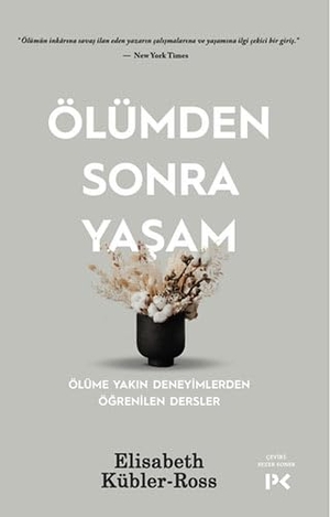 Kübler-Ross, Elisabeth. Ölümden Sonra Yasam. Profil Yayincilik, 2024.